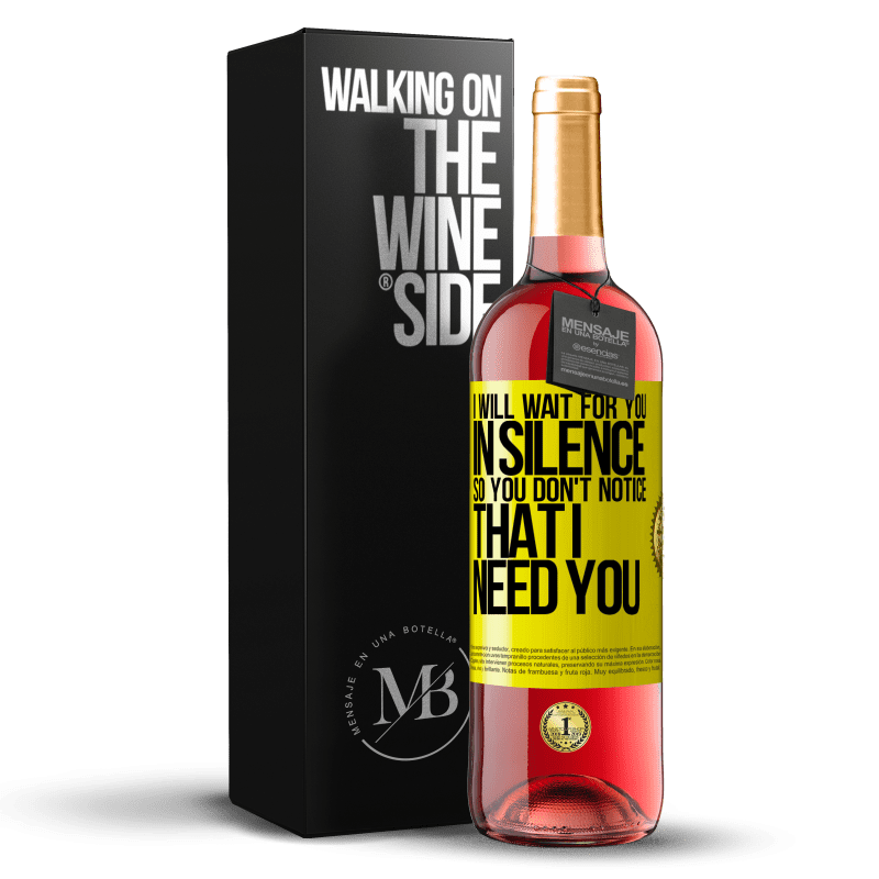 29,95 € Free Shipping | Rosé Wine ROSÉ Edition I will wait for you in silence, so you don't notice that I need you Yellow Label. Customizable label Young wine Harvest 2023 Tempranillo