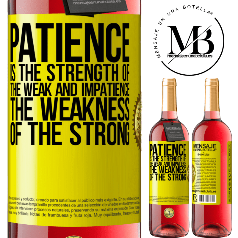 24,95 € Free Shipping | Rosé Wine ROSÉ Edition Patience is the strength of the weak and impatience, the weakness of the strong Yellow Label. Customizable label Young wine Harvest 2021 Tempranillo