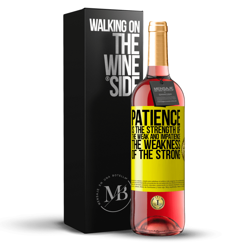 29,95 € Free Shipping | Rosé Wine ROSÉ Edition Patience is the strength of the weak and impatience, the weakness of the strong Yellow Label. Customizable label Young wine Harvest 2022 Tempranillo