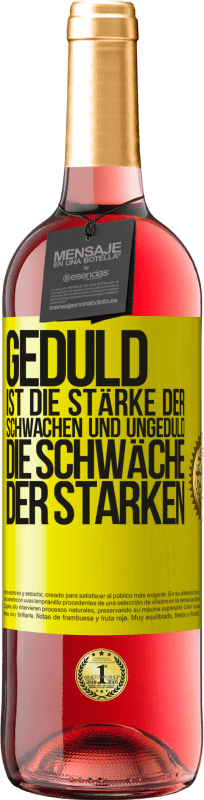 29,95 € | Roséwein ROSÉ Ausgabe Geduld ist die Stärke der Schwachen und Ungeduld die Schwäche der Starken Gelbes Etikett. Anpassbares Etikett Junger Wein Ernte 2025 Tempranillo