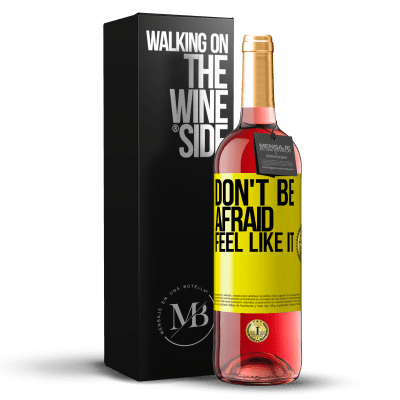 «Don't be afraid, feel like it» ROSÉ Edition