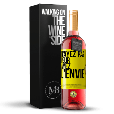 «N'ayez pas peur, ayez l'envie» Édition ROSÉ