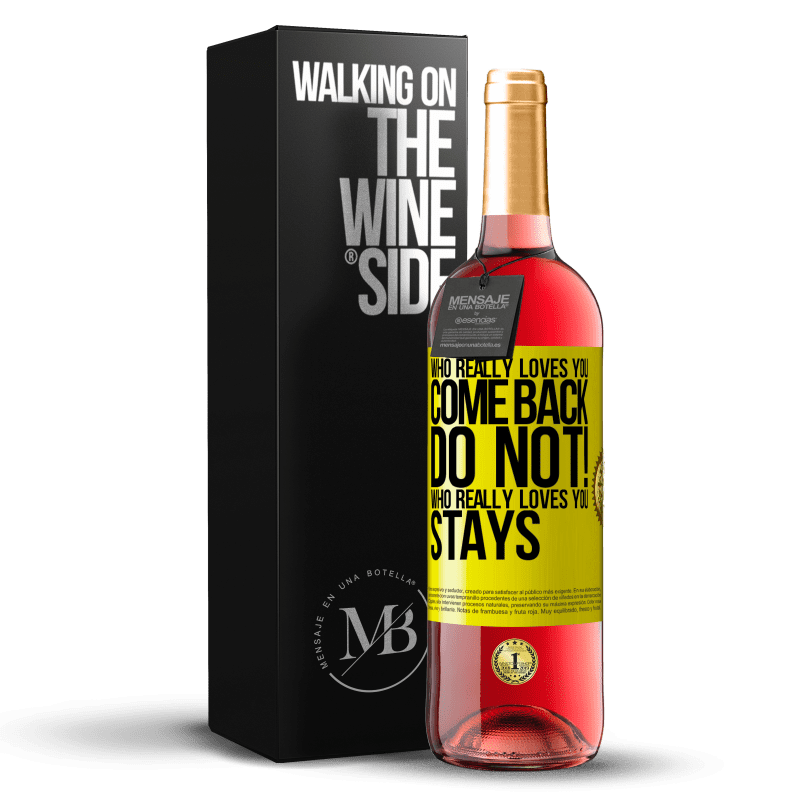 29,95 € Free Shipping | Rosé Wine ROSÉ Edition Who really loves you, come back. Do not! Who really loves you, stays Yellow Label. Customizable label Young wine Harvest 2022 Tempranillo