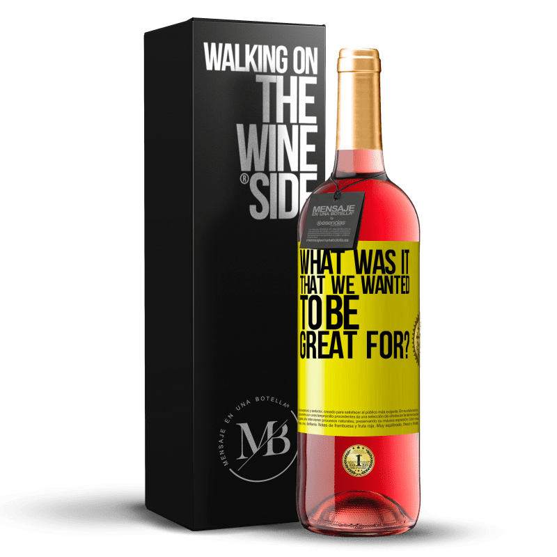 29,95 € Free Shipping | Rosé Wine ROSÉ Edition what was it that we wanted to be great for? Yellow Label. Customizable label Young wine Harvest 2023 Tempranillo