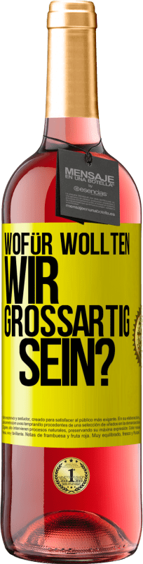 29,95 € | Roséwein ROSÉ Ausgabe Wofür wollten wir großartig sein? Gelbes Etikett. Anpassbares Etikett Junger Wein Ernte 2024 Tempranillo