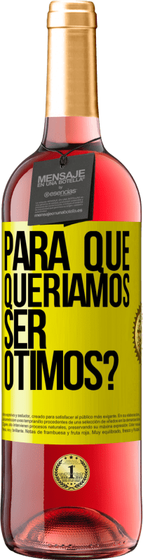 29,95 € Envio grátis | Vinho rosé Edição ROSÉ para que queríamos ser ótimos? Etiqueta Amarela. Etiqueta personalizável Vinho jovem Colheita 2025 Tempranillo