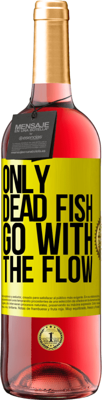 29,95 € | Rosé Wine ROSÉ Edition Only dead fish go with the flow Yellow Label. Customizable label Young wine Harvest 2023 Tempranillo