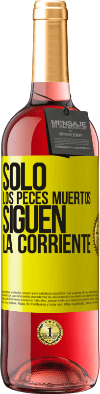 29,95 € | Vino Rosado Edición ROSÉ Sólo los peces muertos siguen la corriente Etiqueta Amarilla. Etiqueta personalizable Vino joven Cosecha 2024 Tempranillo