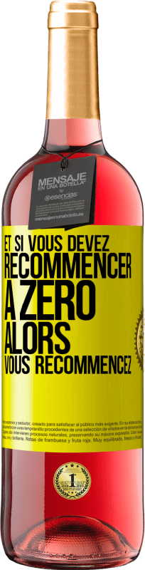 29,95 € | Vin rosé Édition ROSÉ Et si vous devez recommencer à zéro alors vous recommencez Étiquette Jaune. Étiquette personnalisable Vin jeune Récolte 2024 Tempranillo