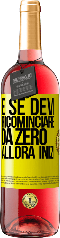 29,95 € Spedizione Gratuita | Vino rosato Edizione ROSÉ E se devi ricominciare da zero, allora inizi Etichetta Gialla. Etichetta personalizzabile Vino giovane Raccogliere 2025 Tempranillo