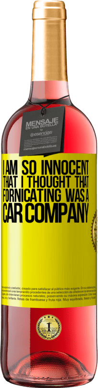 29,95 € | Rosé Wine ROSÉ Edition I am so innocent that I thought that fornicating was a car company Yellow Label. Customizable label Young wine Harvest 2023 Tempranillo