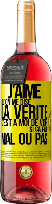 29,95 € | Vin rosé Édition ROSÉ J'aime qu'on me dise la vérité, c'est à moi de voir si ça fait mal ou pas Étiquette Jaune. Étiquette personnalisable Vin jeune Récolte 2025 Tempranillo