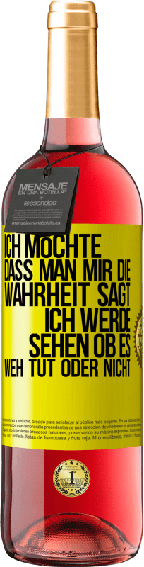 29,95 € Kostenloser Versand | Roséwein ROSÉ Ausgabe Ich möchte, dass man mir die Wahrheit sagt, ich werde sehen ob es weh tut oder nicht Gelbes Etikett. Anpassbares Etikett Junger Wein Ernte 2025 Tempranillo