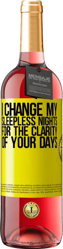 29,95 € | Rosé Wine ROSÉ Edition I change my sleepless nights for the clarity of your days Yellow Label. Customizable label Young wine Harvest 2024 Tempranillo