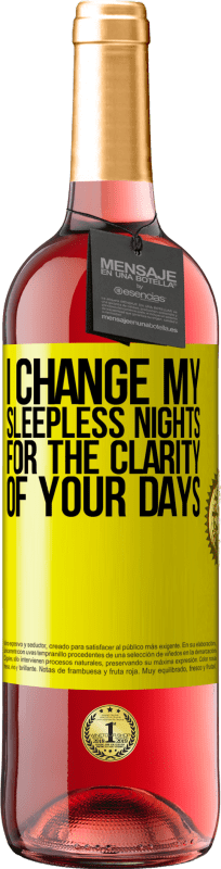 «I change my sleepless nights for the clarity of your days» ROSÉ Edition