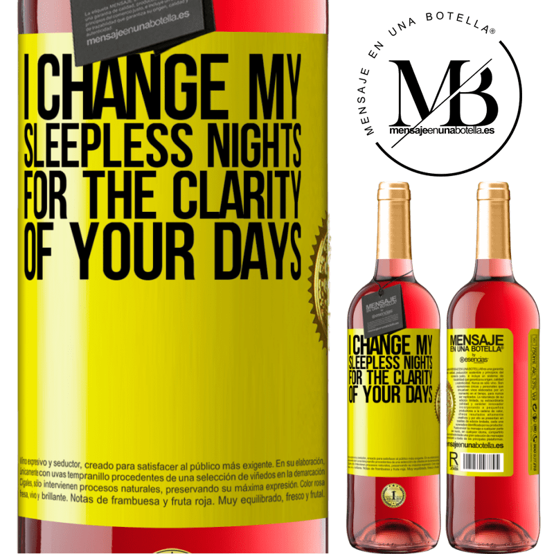 24,95 € Free Shipping | Rosé Wine ROSÉ Edition I change my sleepless nights for the clarity of your days Yellow Label. Customizable label Young wine Harvest 2021 Tempranillo