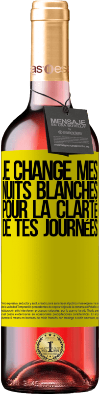 29,95 € | Vin rosé Édition ROSÉ Je change mes nuits blanches pour la clarté de tes journées Étiquette Jaune. Étiquette personnalisable Vin jeune Récolte 2023 Tempranillo