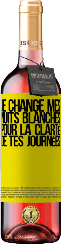 «Je change mes nuits blanches pour la clarté de tes journées» Édition ROSÉ