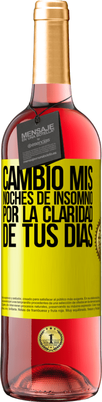 29,95 € | Vino Rosado Edición ROSÉ Cambio mis noches de insomnio por la claridad de tus días Etiqueta Amarilla. Etiqueta personalizable Vino joven Cosecha 2024 Tempranillo