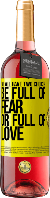 29,95 € Free Shipping | Rosé Wine ROSÉ Edition We all have two choices: be full of fear or full of love Yellow Label. Customizable label Young wine Harvest 2023 Tempranillo