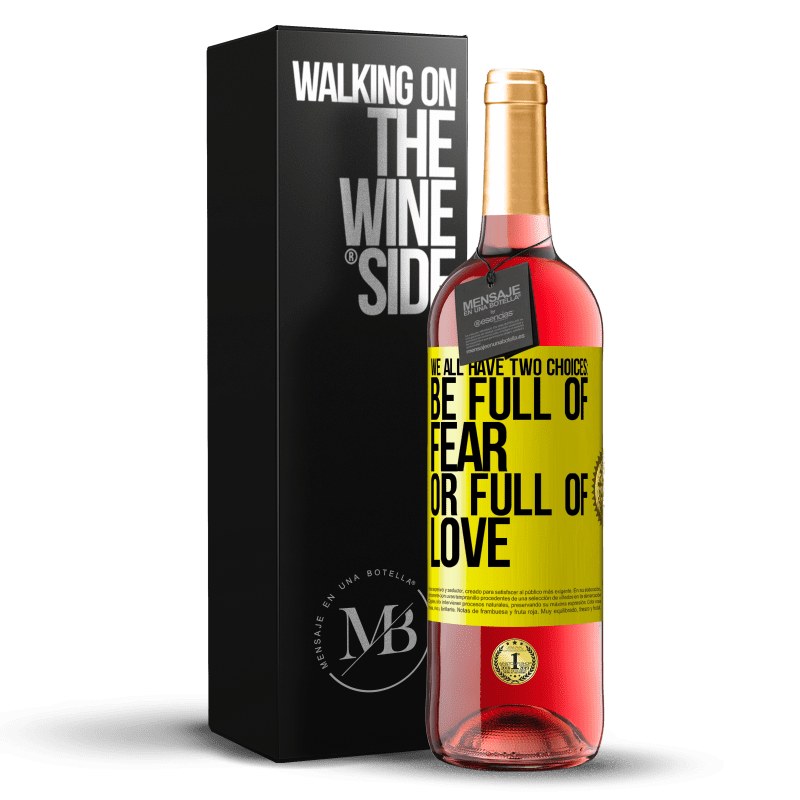29,95 € Free Shipping | Rosé Wine ROSÉ Edition We all have two choices: be full of fear or full of love Yellow Label. Customizable label Young wine Harvest 2023 Tempranillo