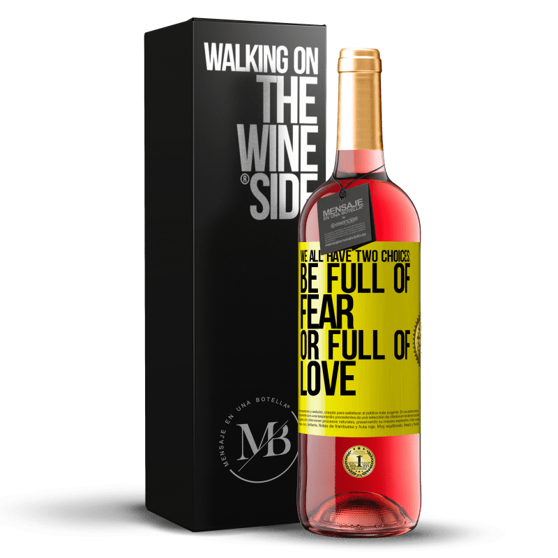 29,95 € Free Shipping | Rosé Wine ROSÉ Edition We all have two choices: be full of fear or full of love Yellow Label. Customizable label Young wine Harvest 2024 Tempranillo