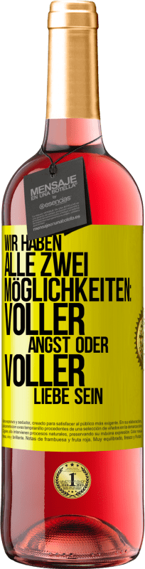 29,95 € | Roséwein ROSÉ Ausgabe Wir haben alle zwei Möglichkeiten: voller Angst oder voller Liebe sein Gelbes Etikett. Anpassbares Etikett Junger Wein Ernte 2024 Tempranillo