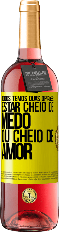 «Todos temos duas opções: estar cheio de medo ou cheio de amor» Edição ROSÉ