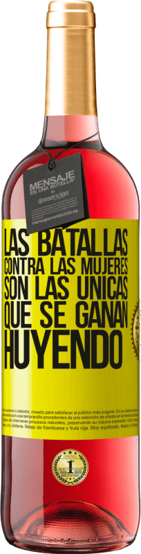«Las batallas contra las mujeres son las únicas que se ganan huyendo» Edición ROSÉ