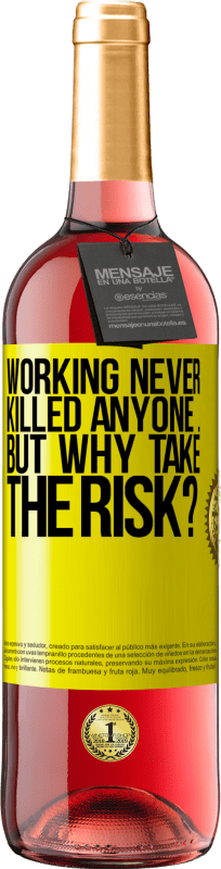 29,95 € | Rosé Wine ROSÉ Edition Working never killed anyone ... but why take the risk? Yellow Label. Customizable label Young wine Harvest 2024 Tempranillo