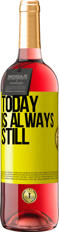 «Today is always still» ROSÉ Edition
