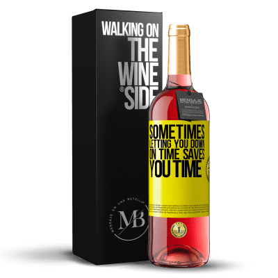 «Sometimes, letting you down on time saves you time» ROSÉ Edition