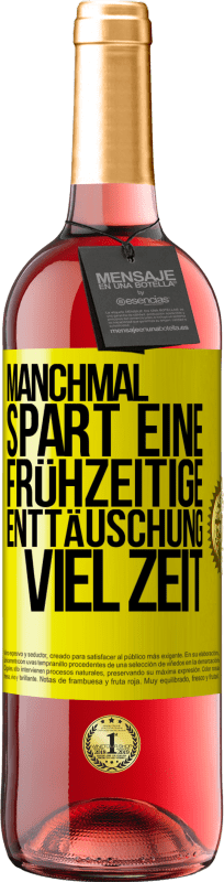 29,95 € | Roséwein ROSÉ Ausgabe Manchmal spart eine frühzeitige Enttäuschung viel Zeit Gelbes Etikett. Anpassbares Etikett Junger Wein Ernte 2025 Tempranillo