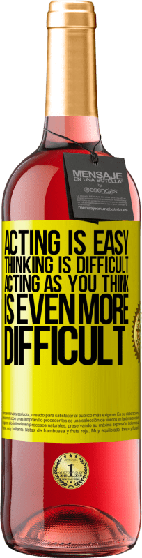«Acting is easy, thinking is difficult. Acting as you think is even more difficult» ROSÉ Edition