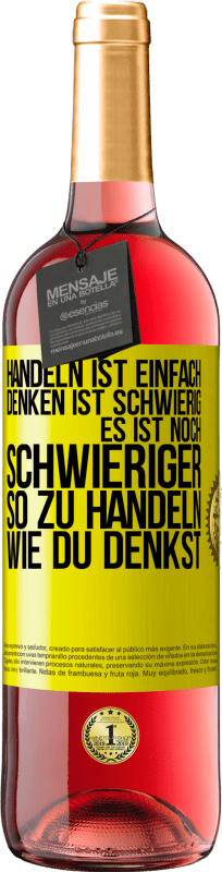 «Handeln ist einfach. Denken ist schwierig. Es ist noch schwieriger, so zu handeln, wie du denkst» ROSÉ Ausgabe