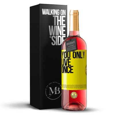 «You only live once» ROSÉ Edition