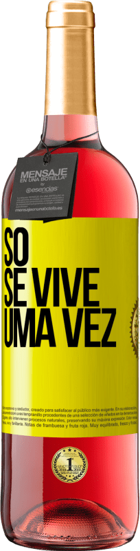 «Só se vive uma vez» Edição ROSÉ