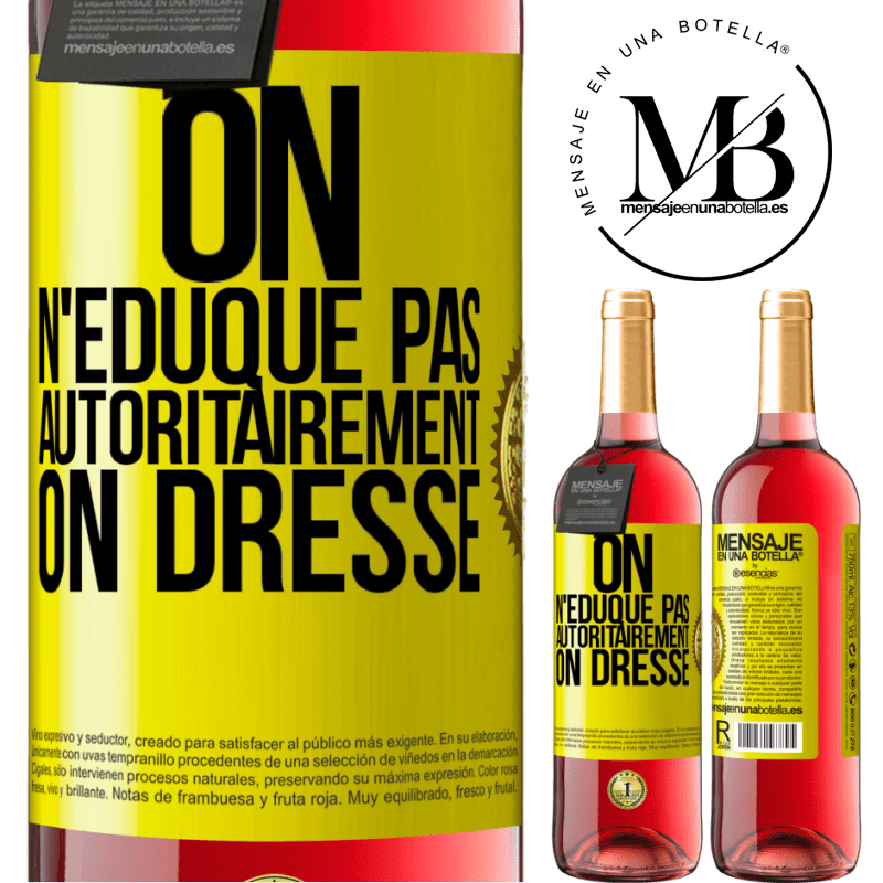 29,95 € Envoi gratuit | Vin rosé Édition ROSÉ On n'éduque pas autoritairement, on dresse Étiquette Jaune. Étiquette personnalisable Vin jeune Récolte 2025 Tempranillo