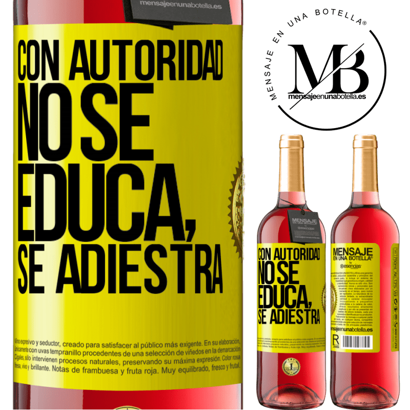 29,95 € Envío gratis | Vino Rosado Edición ROSÉ Con autoridad no se educa, se adiestra Etiqueta Amarilla. Etiqueta personalizable Vino joven Cosecha 2023 Tempranillo