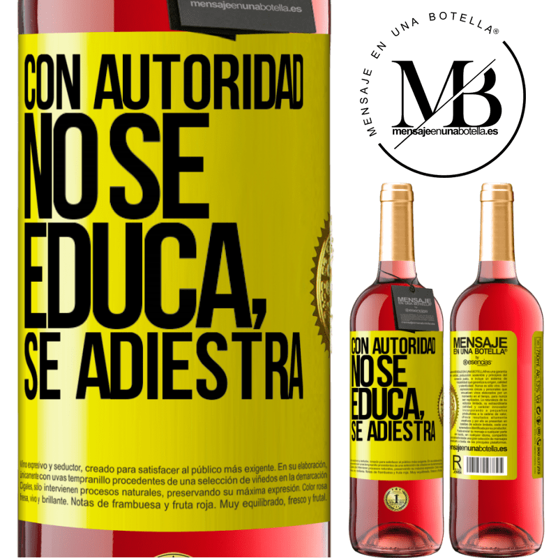 29,95 € Envío gratis | Vino Rosado Edición ROSÉ Con autoridad no se educa, se adiestra Etiqueta Amarilla. Etiqueta personalizable Vino joven Cosecha 2025 Tempranillo