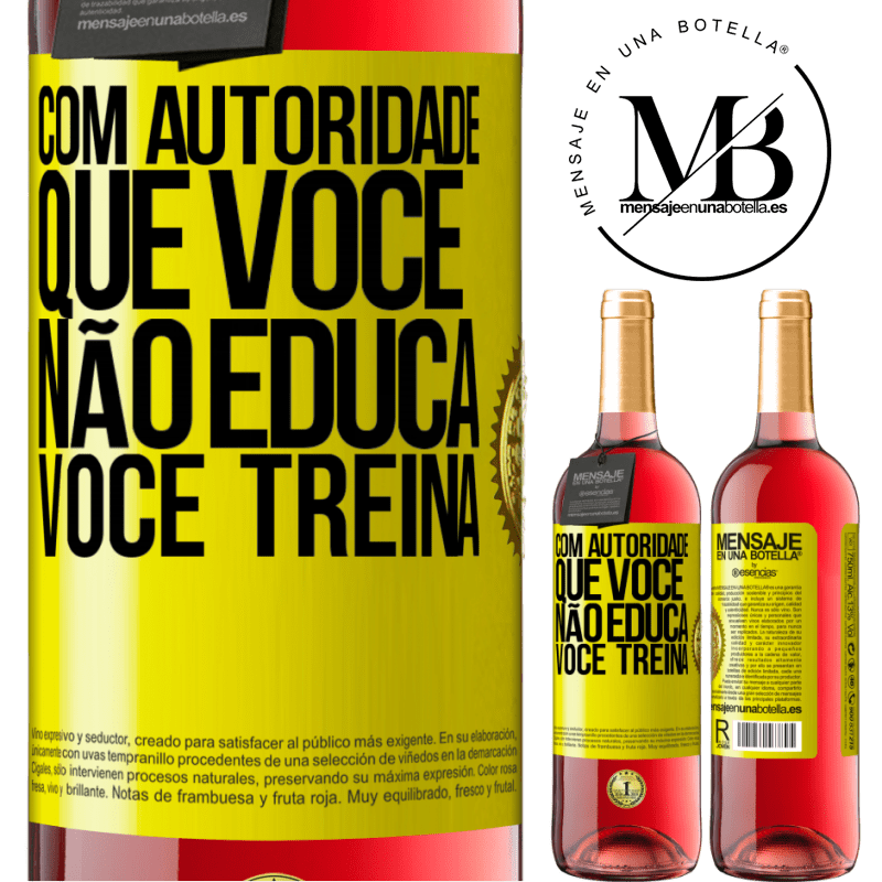 29,95 € Envio grátis | Vinho rosé Edição ROSÉ Com autoridade que você não educa, você treina Etiqueta Amarela. Etiqueta personalizável Vinho jovem Colheita 2023 Tempranillo