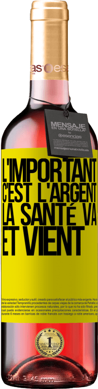 29,95 € | Vin rosé Édition ROSÉ L'important, c'est l'argent, la santé va et vient Étiquette Jaune. Étiquette personnalisable Vin jeune Récolte 2024 Tempranillo