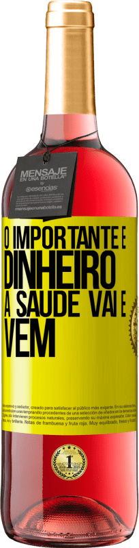 «O importante é dinheiro, a saúde vai e vem» Edição ROSÉ