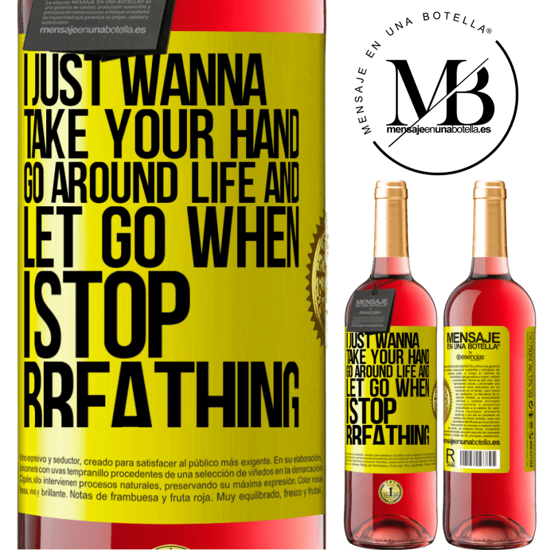24,95 € Free Shipping | Rosé Wine ROSÉ Edition I just wanna take your hand, go around life and let go when I stop breathing Yellow Label. Customizable label Young wine Harvest 2021 Tempranillo
