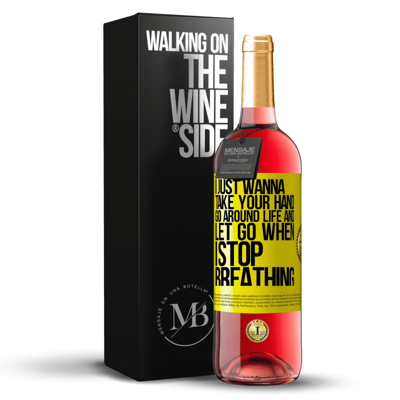 29,95 € Free Shipping | Rosé Wine ROSÉ Edition I just wanna take your hand, go around life and let go when I stop breathing Yellow Label. Customizable label Young wine Harvest 2022 Tempranillo
