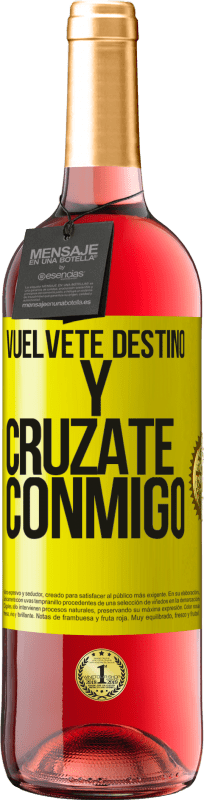 29,95 € Envío gratis | Vino Rosado Edición ROSÉ Vuélvete destino y crúzate conmigo Etiqueta Amarilla. Etiqueta personalizable Vino joven Cosecha 2025 Tempranillo