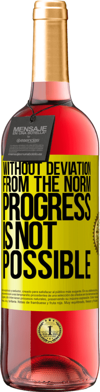 «Without deviation from the norm, progress is not possible» ROSÉ Edition