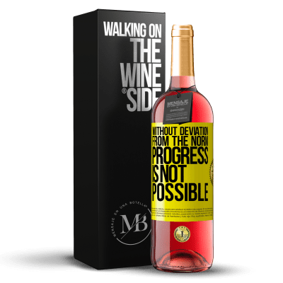 «Without deviation from the norm, progress is not possible» ROSÉ Edition