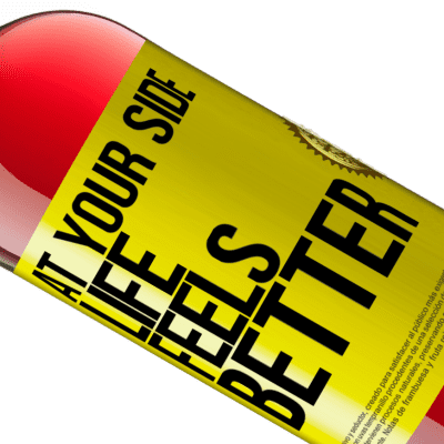 Unique & Personal Expressions. «At your side life feels better» ROSÉ Edition