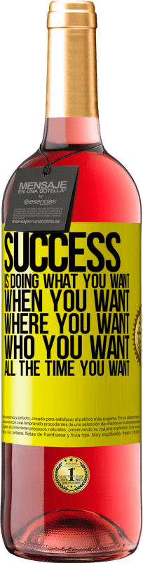 29,95 € | Rosé Wine ROSÉ Edition Success is doing what you want, when you want, where you want, who you want, all the time you want Yellow Label. Customizable label Young wine Harvest 2024 Tempranillo